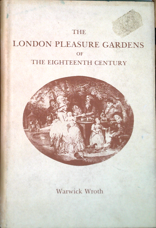 The London Pleasure Gardens Of The Eighteenth Century