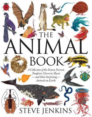 The Animal Book: A Collection of the Fastest, Fiercest, Toughest,