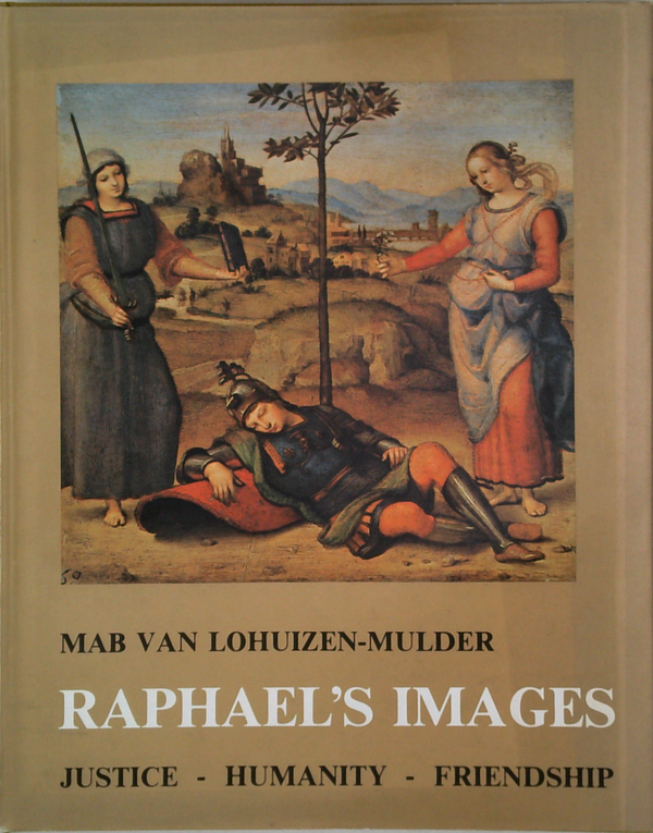 Raphael's Images: Justice - Humanity - Friendship