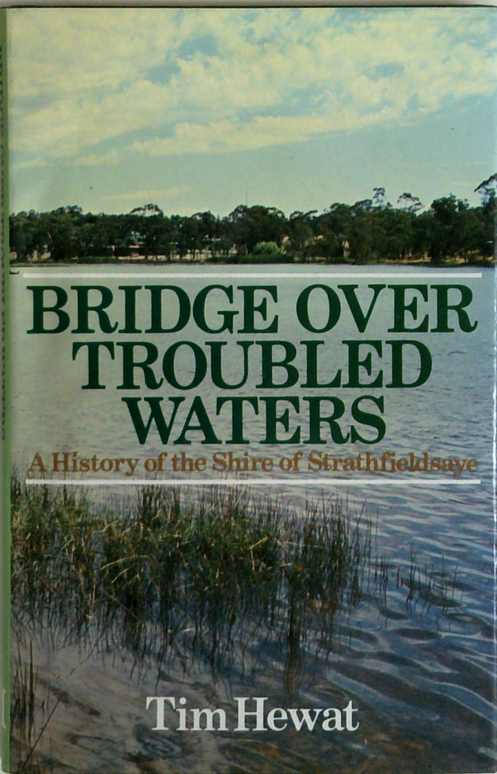 Bridge Over Troubled Waters: A History Of The Shire Of Strathfieldsaye
