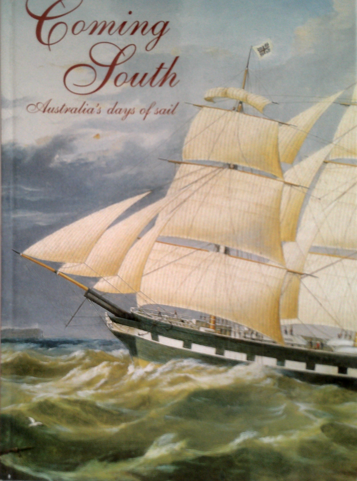 Coming South: Australia's Days Of Sail