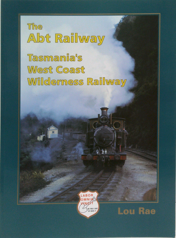 The Abt Railway: Tasmania's West Coast Wilderness Railway