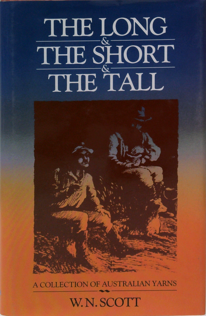 The Long & The Short & The Tall: A Collection Of Australian Yarns