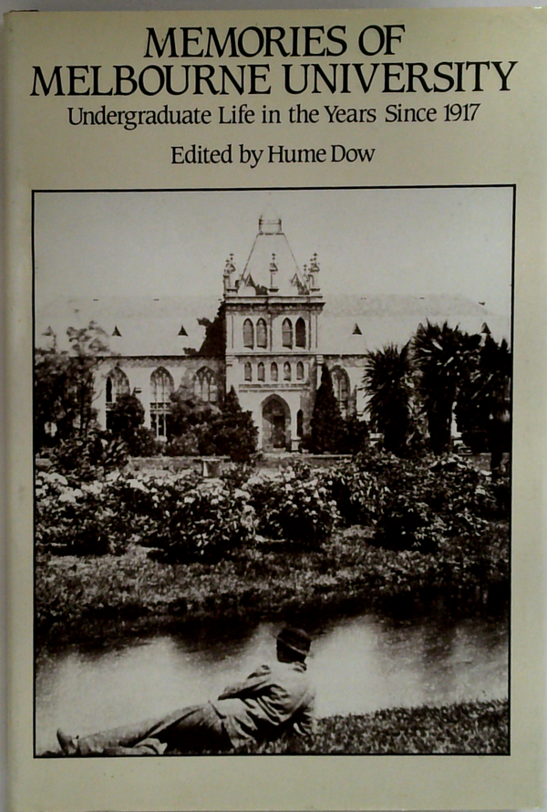 Memories Of Melbourne University
Undergraduate Life In The Years Since 1917