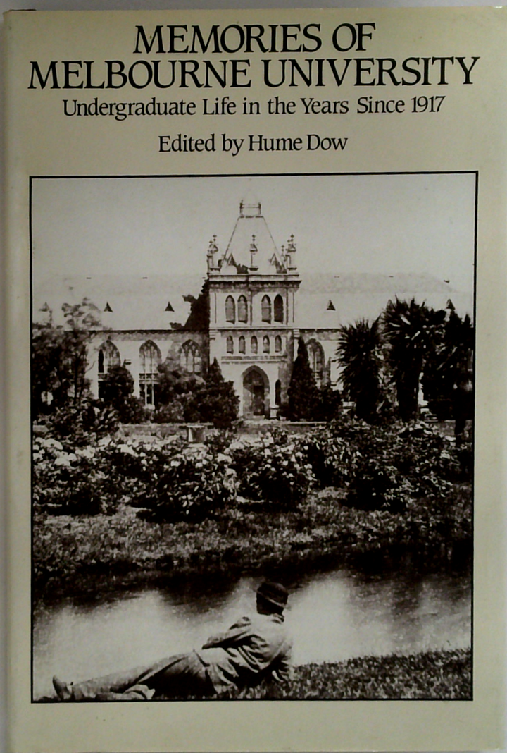 Memories Of Melbourne University
Undergraduate Life In The Years Since 1917