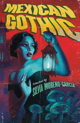 Mexican Gothic: The extraordinary international bestseller, 'a new