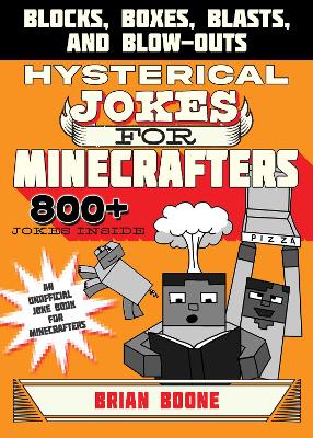 Hysterical Jokes for Minecrafters: Blocks, Boxes, Blasts, and