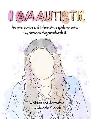 I Am Autistic: An interactive and informative guide to autism (by