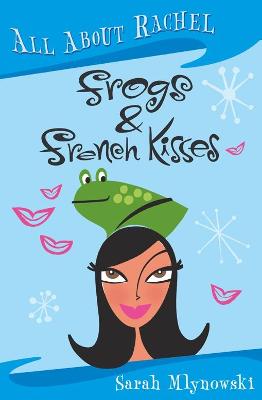 All About Rachel: Frogs and French Kisses