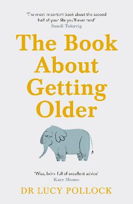 The Book About Getting Older: The essential comforting guide to ageing