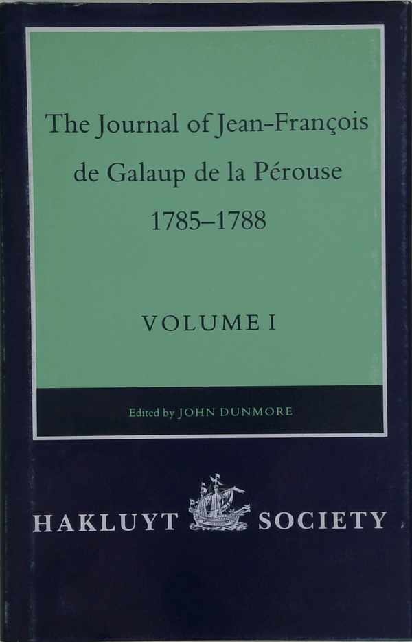 The Journal Of Jean-François De Galaup De La Pérouse 1785-1788; Volume I