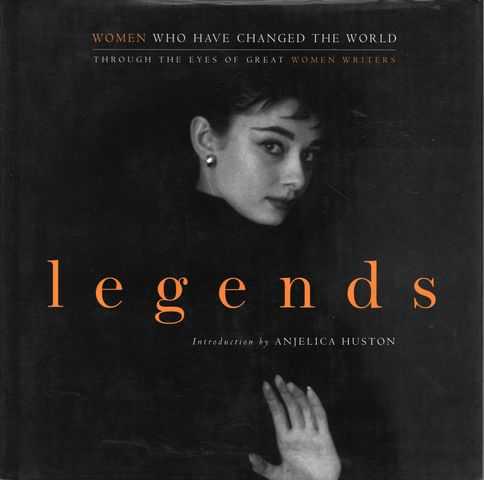 Legends: Women Who Have Changed the World through the Eyes of Great Women Writers