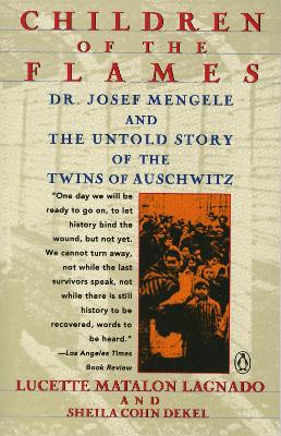 Children of the Flames: Dr. Josef Mengele and the Untold Story of the