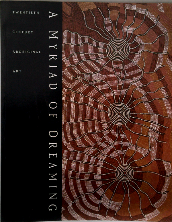 A Myriad Of Dreaming: Twentieth Century Aboriginal Art