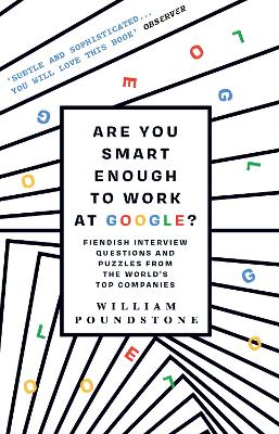 Are You Smart Enough to Work at Google?: Fiendish Interview Questions