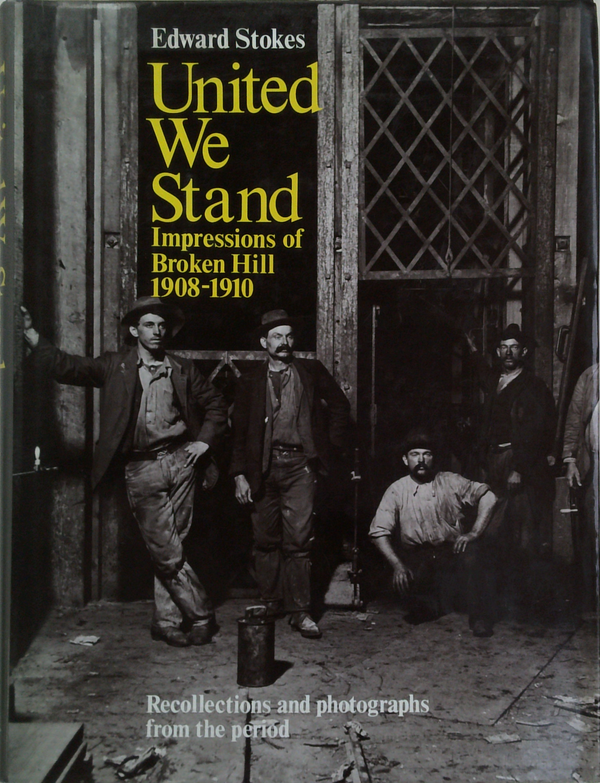 United We Stand: Impressions Of Broken Hill 1908-1910