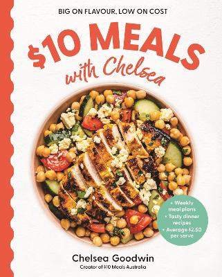 $10 Meals with Chelsea: Weekly meal plans . Tasty dinner recipes .