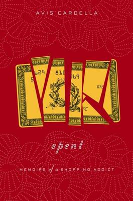 Spent: Memoirs of a Shopping Addict