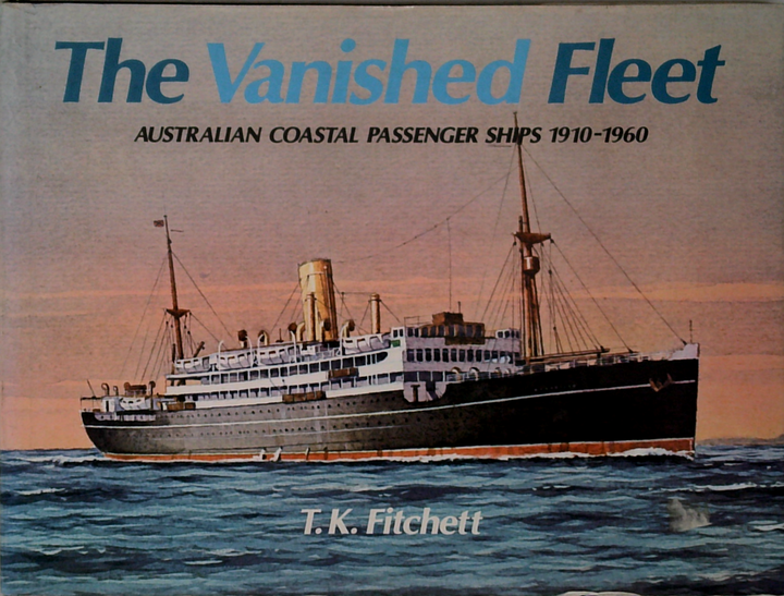The Vanished Fleet: Australian Coastal Passenger Ships 1910-1960