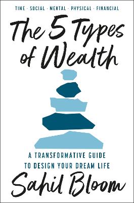 The 5 Types of Wealth: A Transformative Guide to Design Your Dream