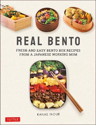 Real Bento: Fresh and Easy Lunchbox Recipes from a Japanese Working