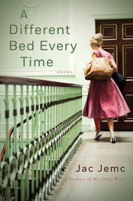 A Different Bed Every Time: Stories