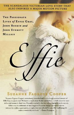 Effie: The Passionate Lives of Effie Gray, John Ruskin and John