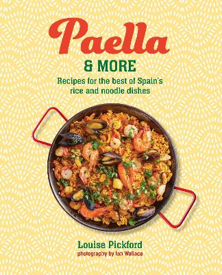 Paella & more: Recipes for the Best of Spain's Rice & Noodle Dishes