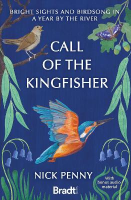 Call of the Kingfisher: Bright sights and birdsong in a year by the