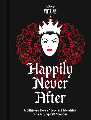 Disney Villains Happily Never After: A Villainous Book of Affection