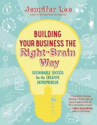 Building Your Business the Right-Brain Way: Sustainable Success for