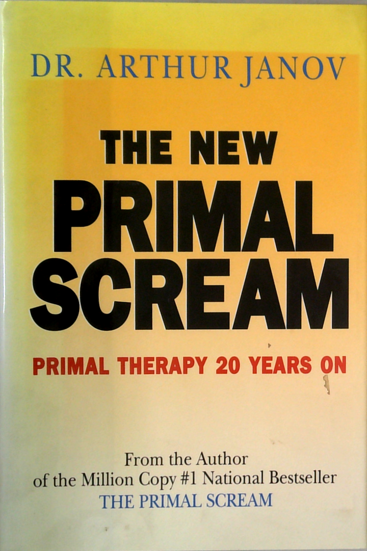 The New Primal Scream: Primal Therapy 20 Years On