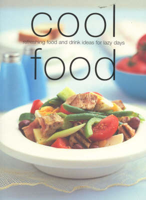Cool Food: Refreshing Food and Drink Ideas for Lazy Days