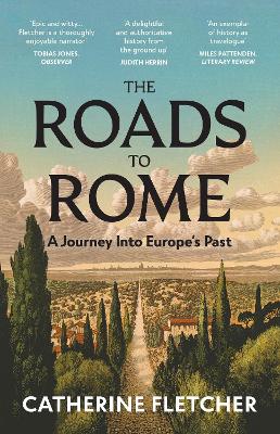 The Roads To Rome: A Journey Into Europe's Past