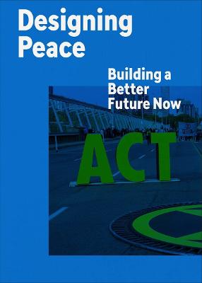 Designing Peace: Building a Better Future Now