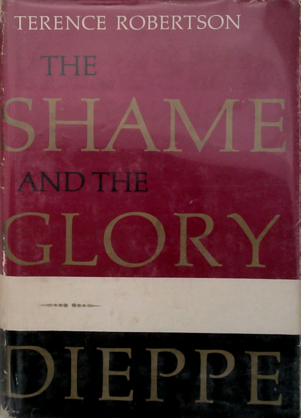 The Shame And The Glory: Dieppe