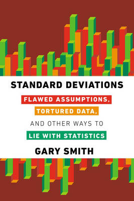 Standard Deviations: Flawed Assumptions, Tortured Data, and Other Ways