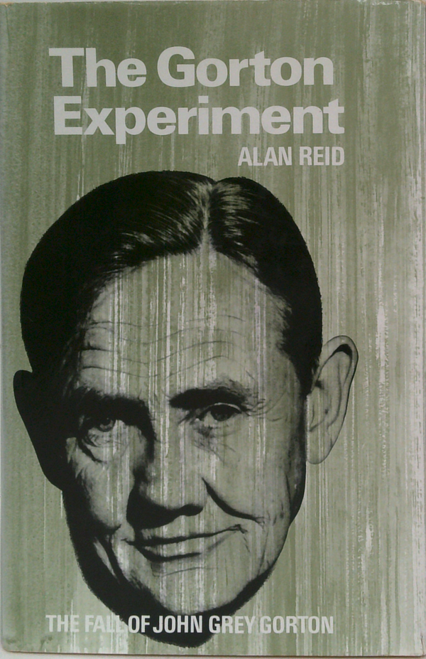 The Gorton Experiment: The Fall Of John Grey Gorton