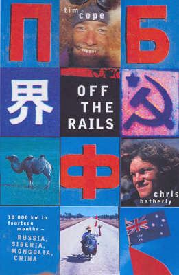 Off the Rails : from Moscow to Beijing by Bike