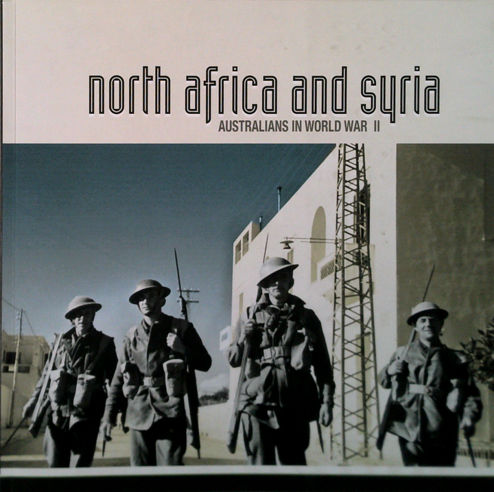 North Africa And Syria: Australians In World War Ii
