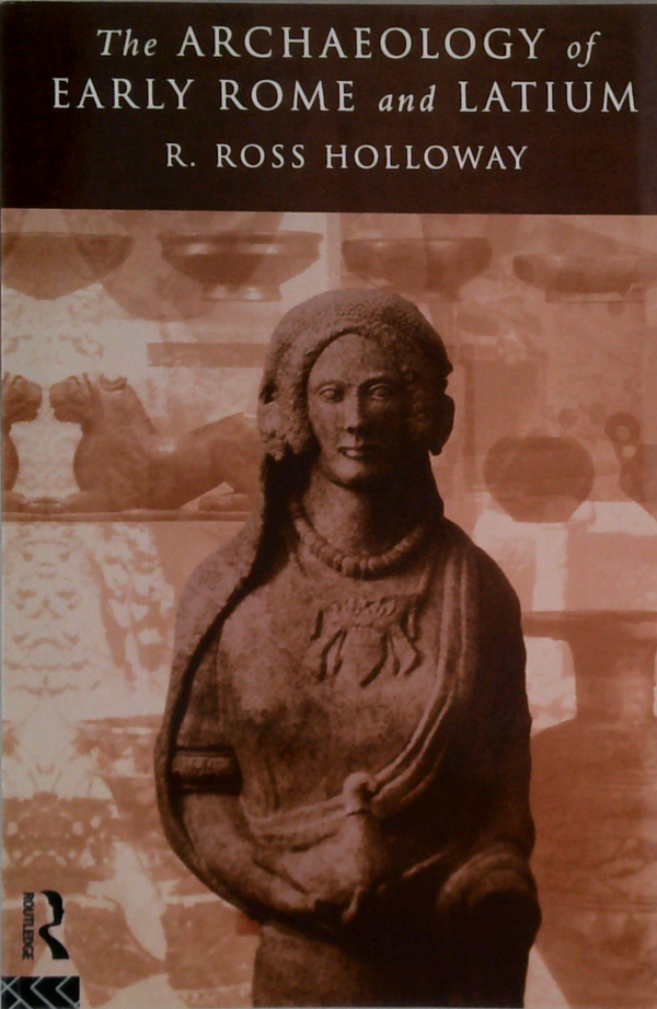 The Archaeology Of Early Rome And Latium