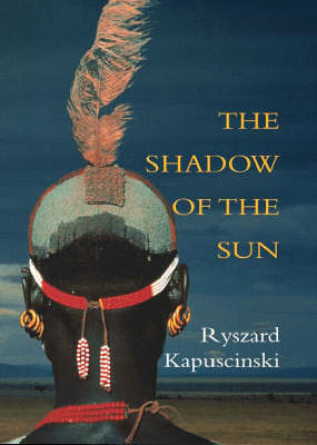 The Shadow of the Sun: My African Life