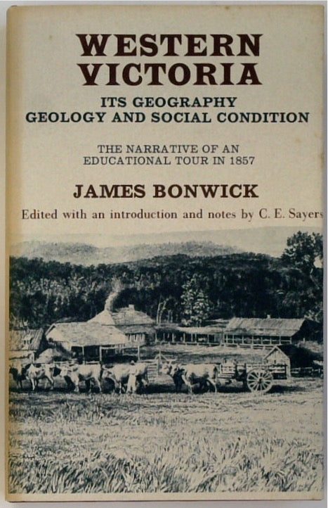 WESTERN VICTORIA: Its Geography, Geology, and Social Condition - The Narrative of an Educational Tour in 1857