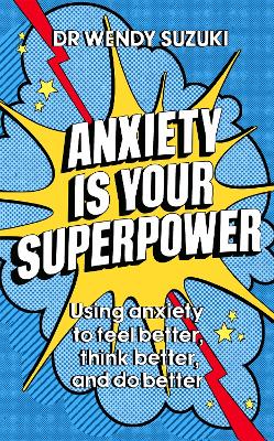 Anxiety is Your Superpower (GOOD ANXIETY): Using anxiety to think