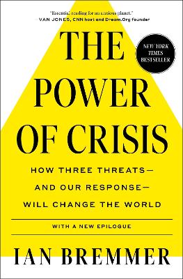 The Power of Crisis: How Three Threats - and Our Response - Will