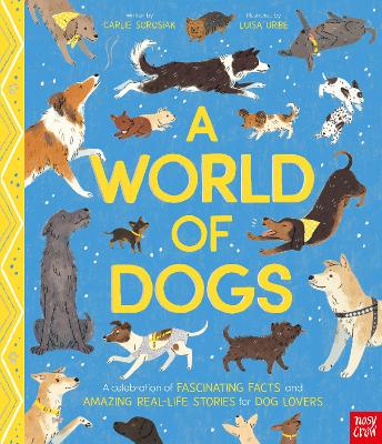 A World of Dogs: A Celebration of Fascinating Facts and Amazing