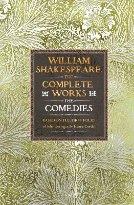 William Shakespeare Complete Works The Comedies: Based on the First
