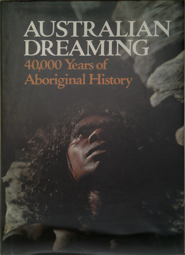 Australian Dreaming: 40,000 Years Of Aboriginal History