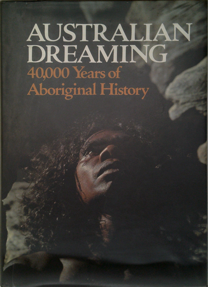 Australian Dreaming: 40,000 Years Of Aboriginal History