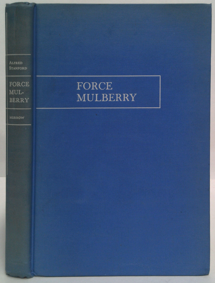 Force Mulberry: The Planning And Installation Of The Artificial Harbor Off U.S. Normandy Beaches In World War Ii